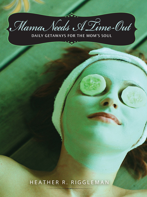 Title details for Mama Needs a Time-Out by Heather Riggleman - Available